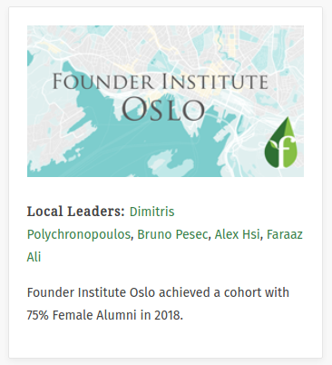 Local Leaders: Dimitris Polychronopoulos, Bruno Pesec, Alex Hsi, Faraaz Ali. Founder Institute Oslo achieved a cohort with 75% Female Alumni in 2018.