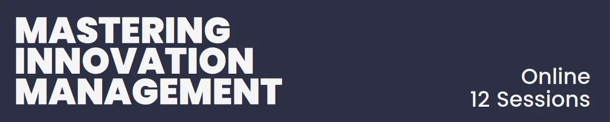 Mastering Innovation Management · 12 Intense Sessions · Online 