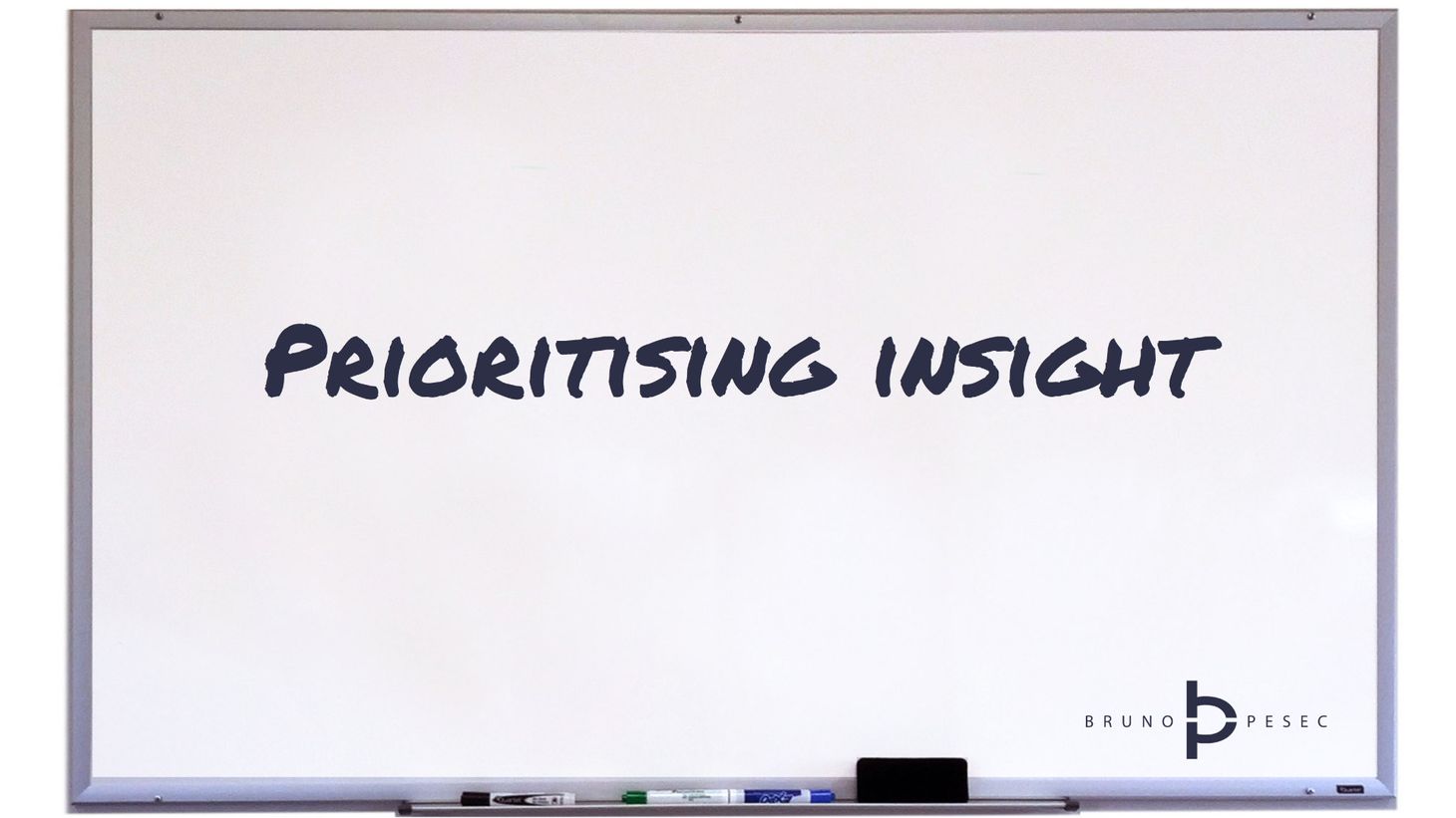 How to prioritise insight rapidly?