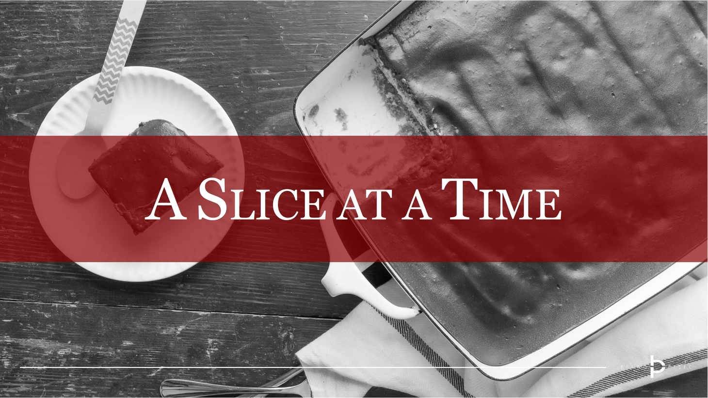 A slice at a time