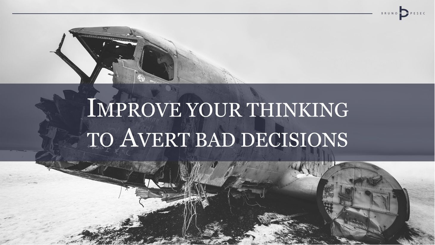 Improve your thinking to avert bad decisions