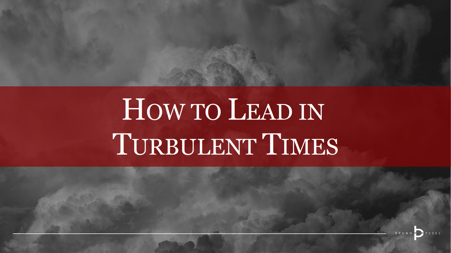 How to lead in turbulent times