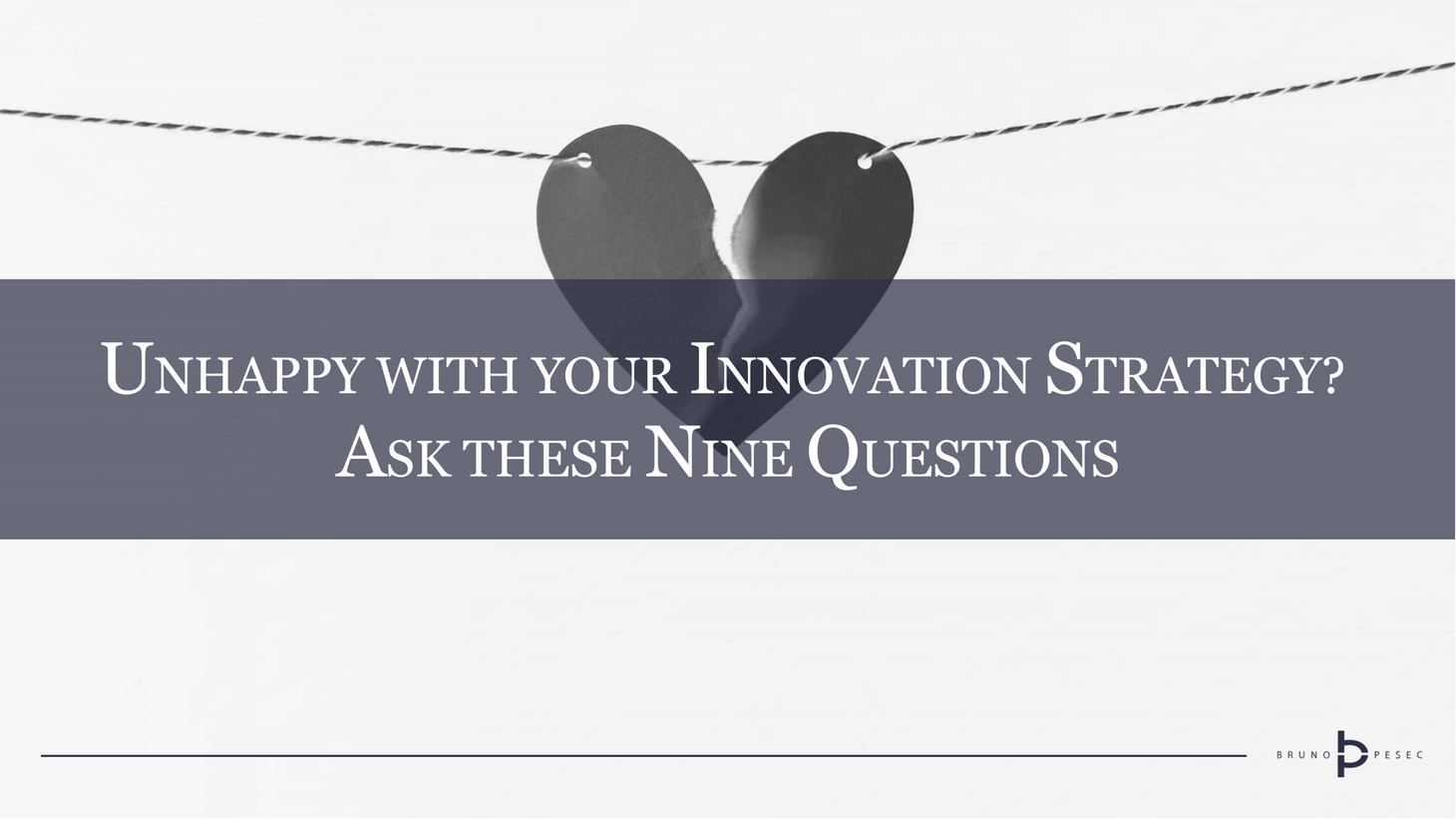 Unhappy with your innovation strategy? Ask these nine questions