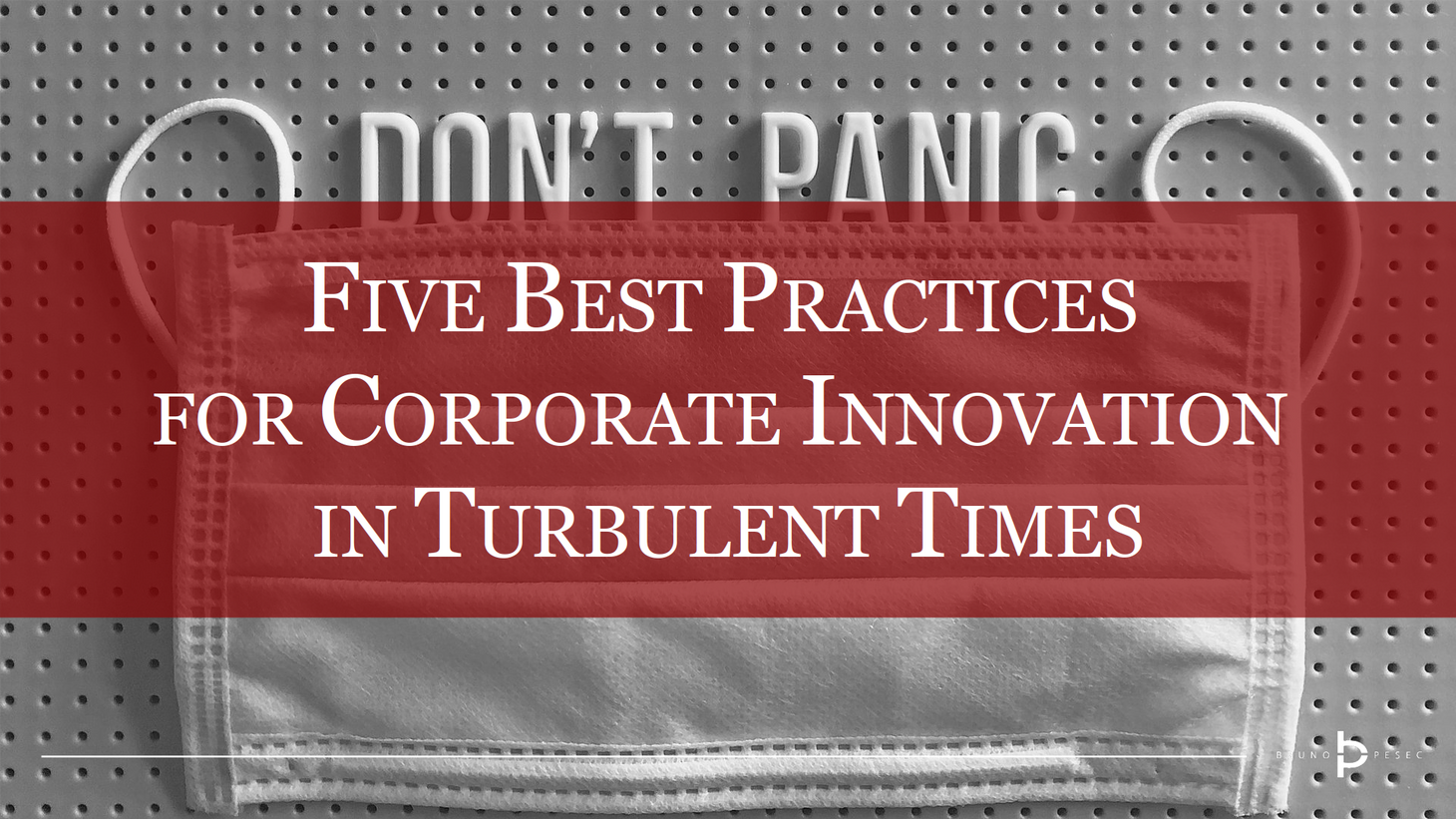 Five best practices for corporate innovation in turbulent times