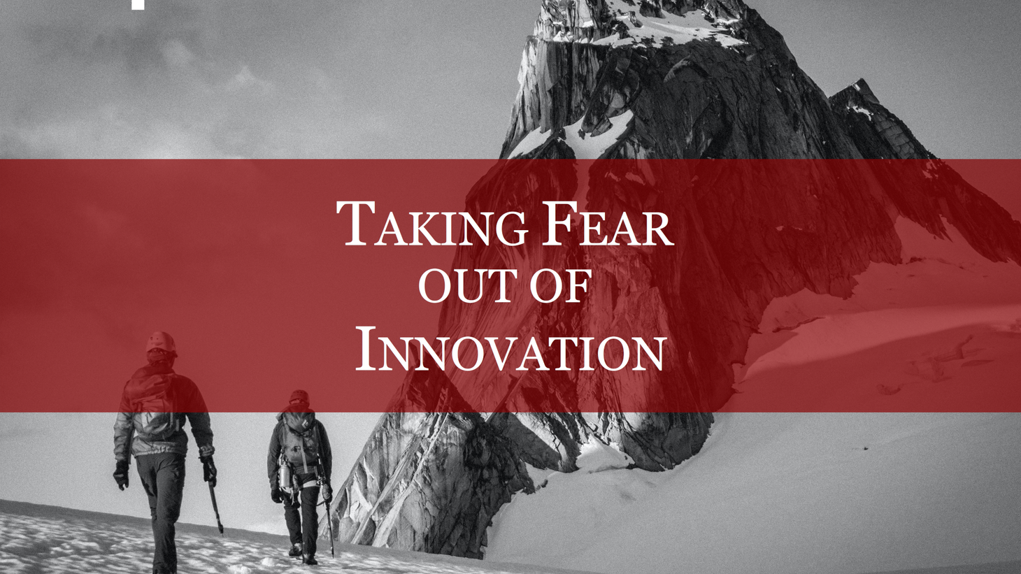 Taking fear out of innovation