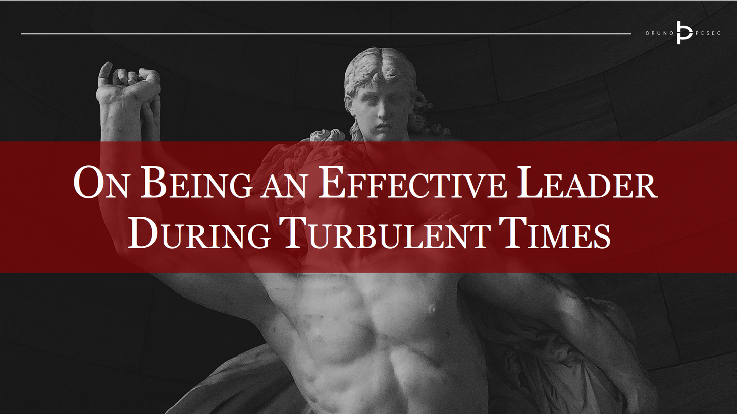 On being an effective leader during turbulent times