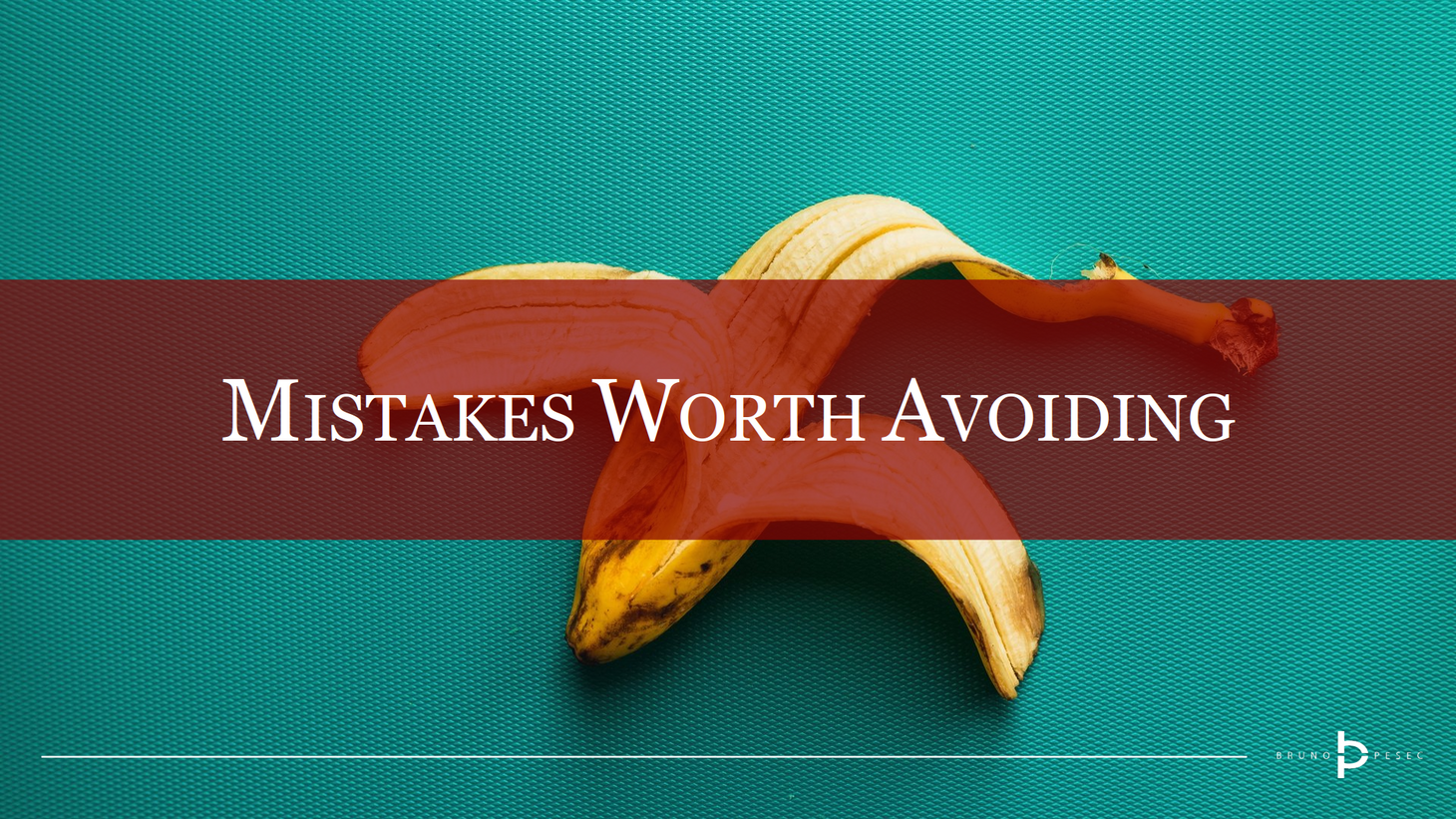 Mistakes worth avoiding