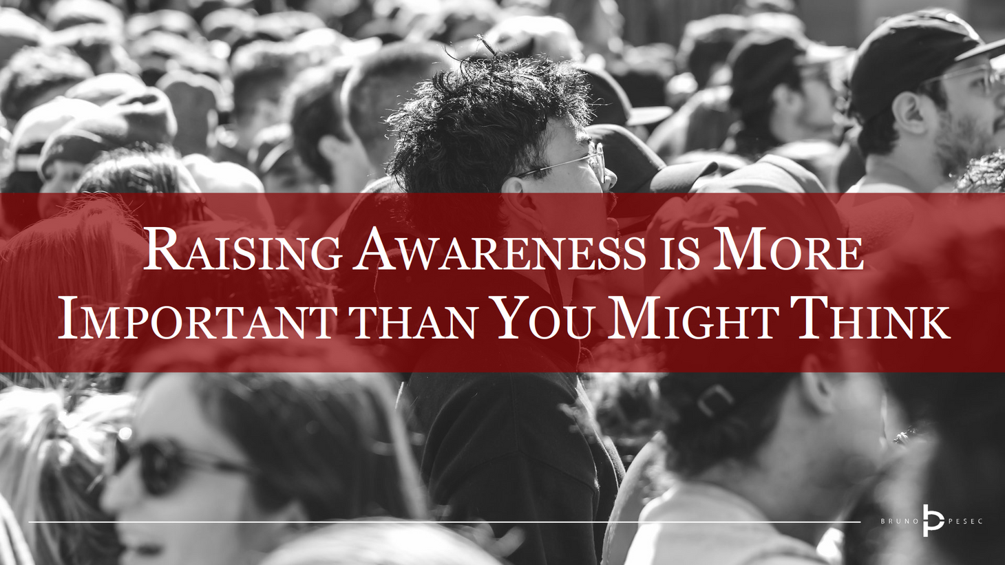 Raising awareness is more important than you might think