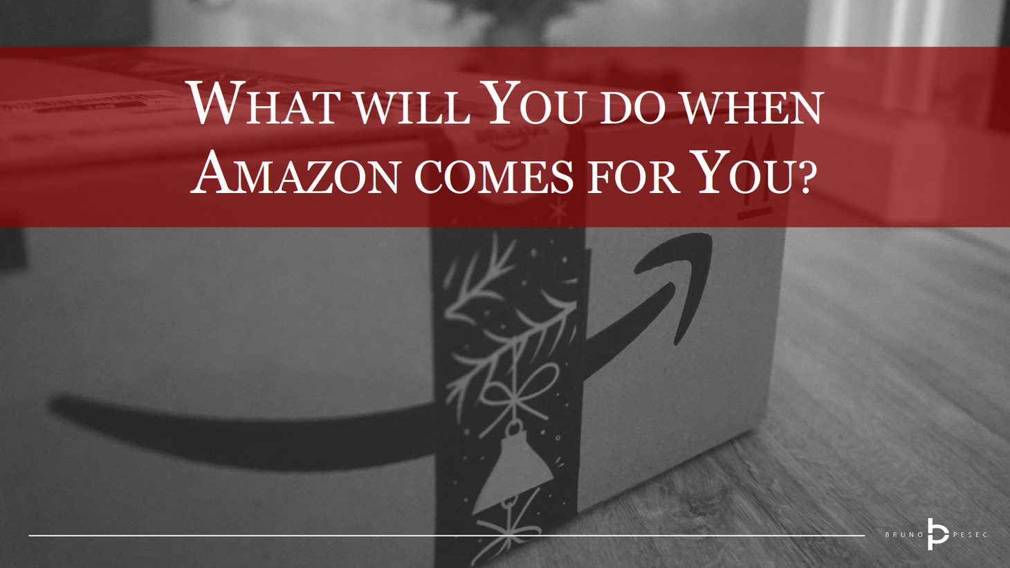 What will you do when Amazon comes for you?