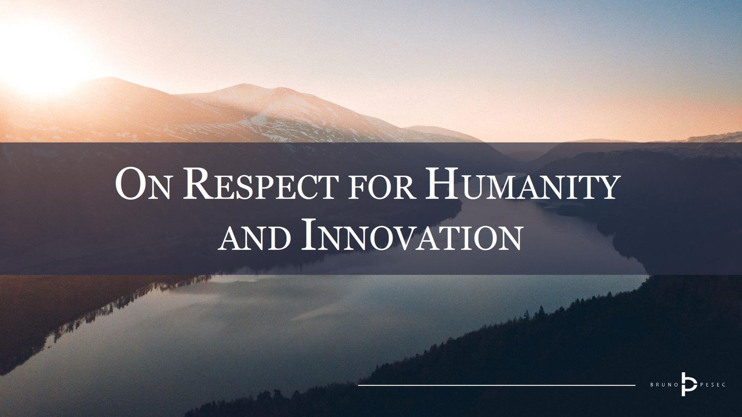 On respect for humanity and innovation