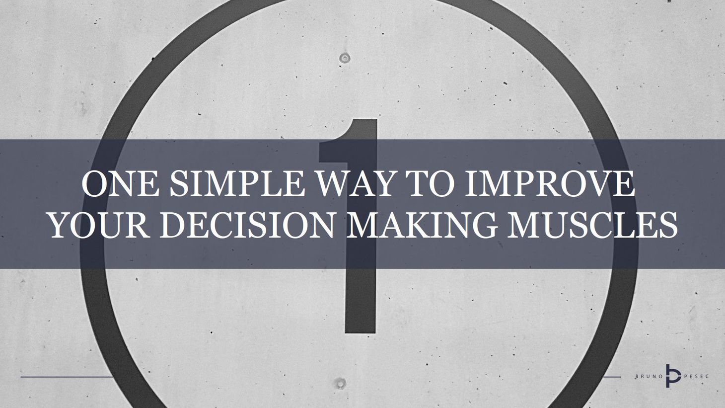 One simple way to improve your decision making muscles