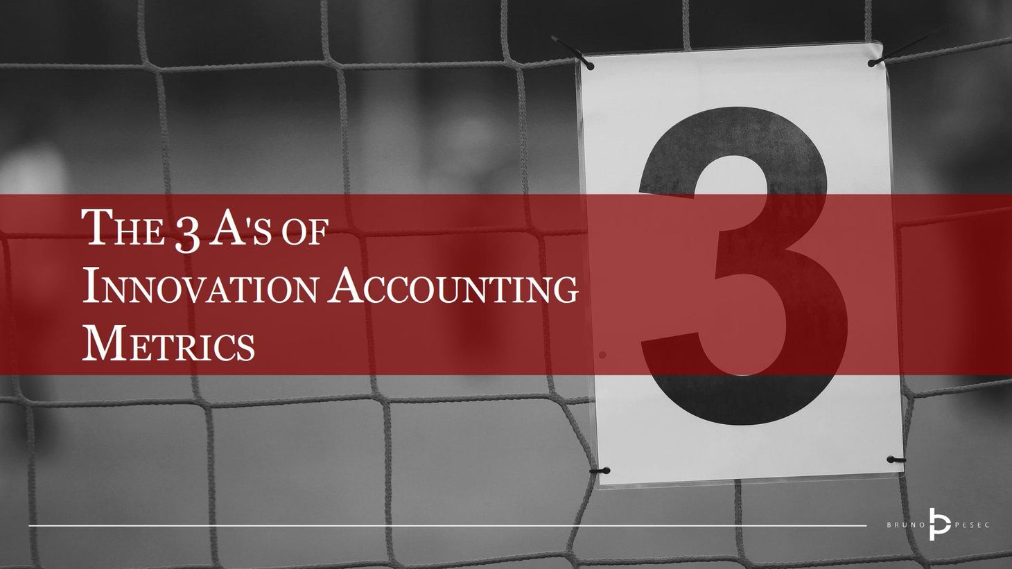 The 3 A's of innovation accounting metrics