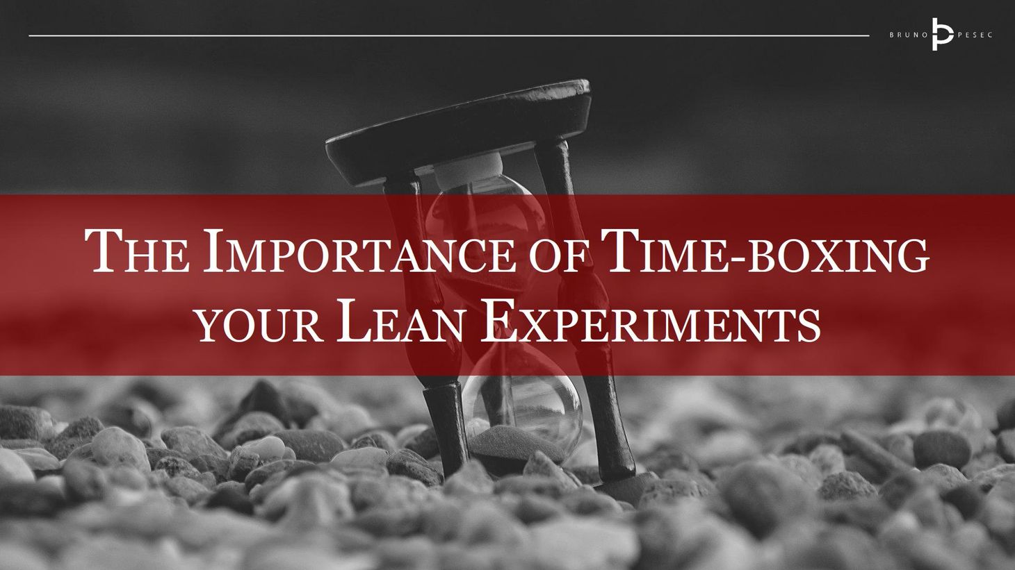 The importance of time-boxing your lean experiments