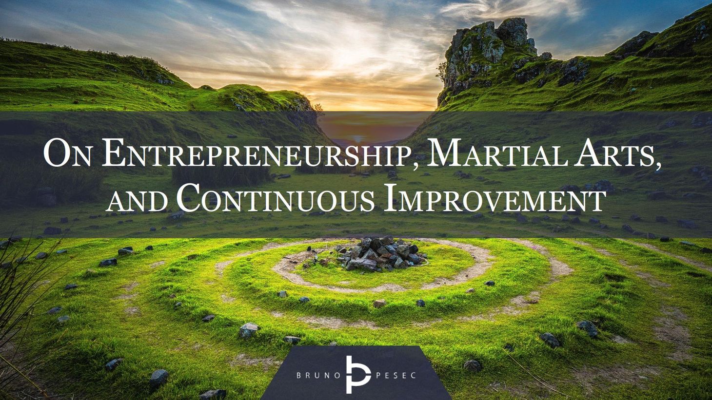 On entrepreneurship, martial arts, and continuous improvement
