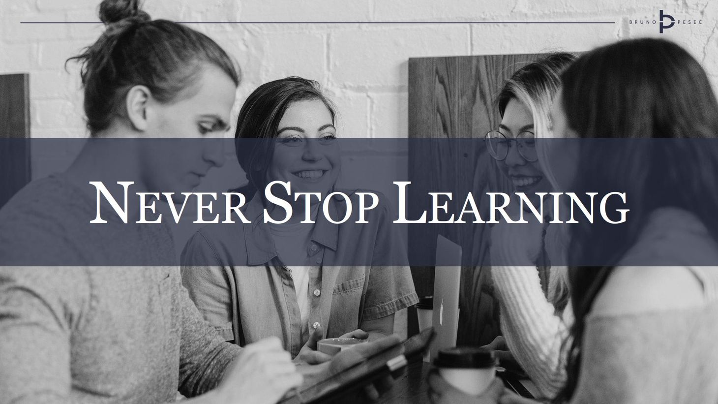 Never stop learning