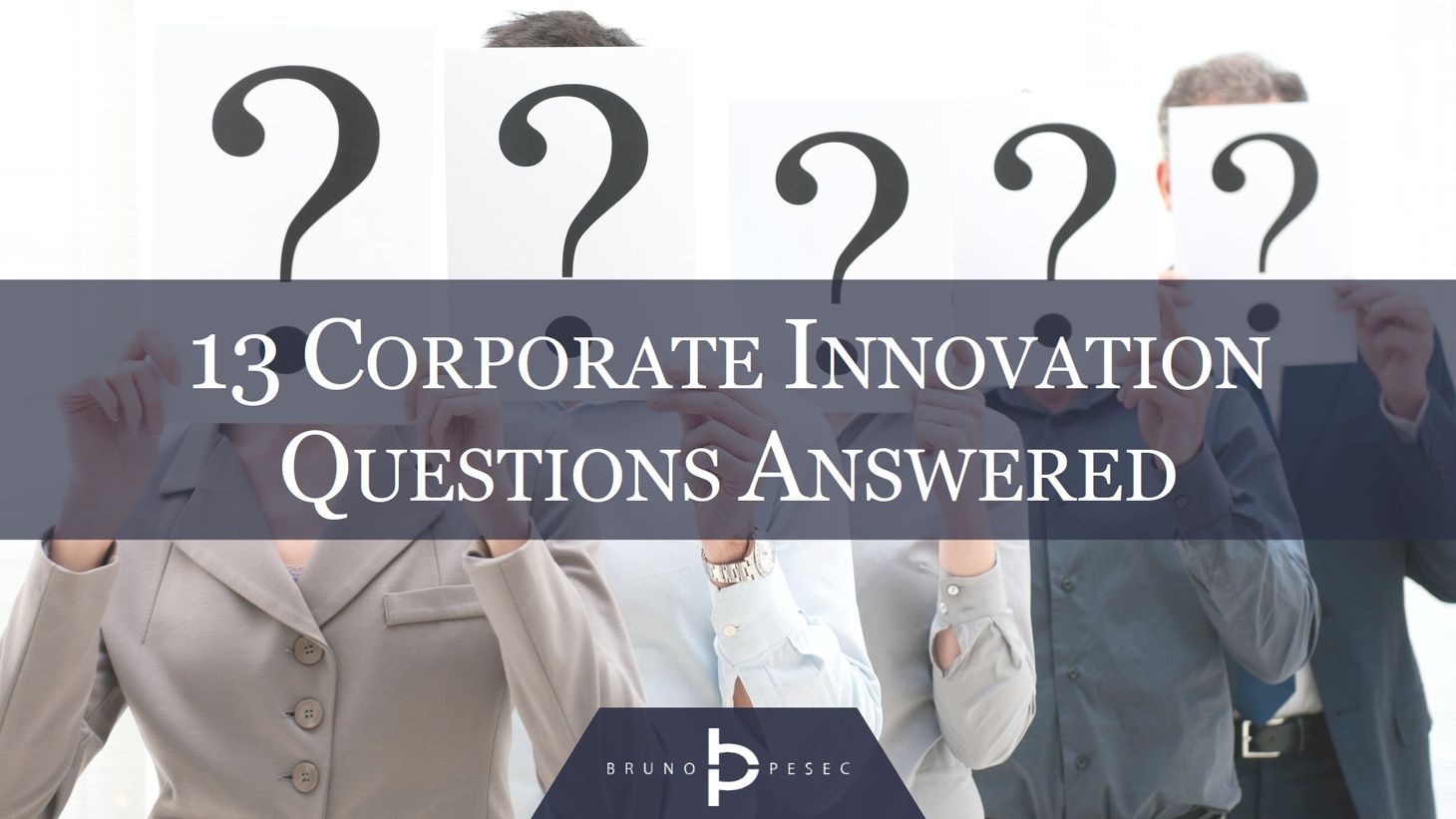 Thirteen corporate innovation questions answered