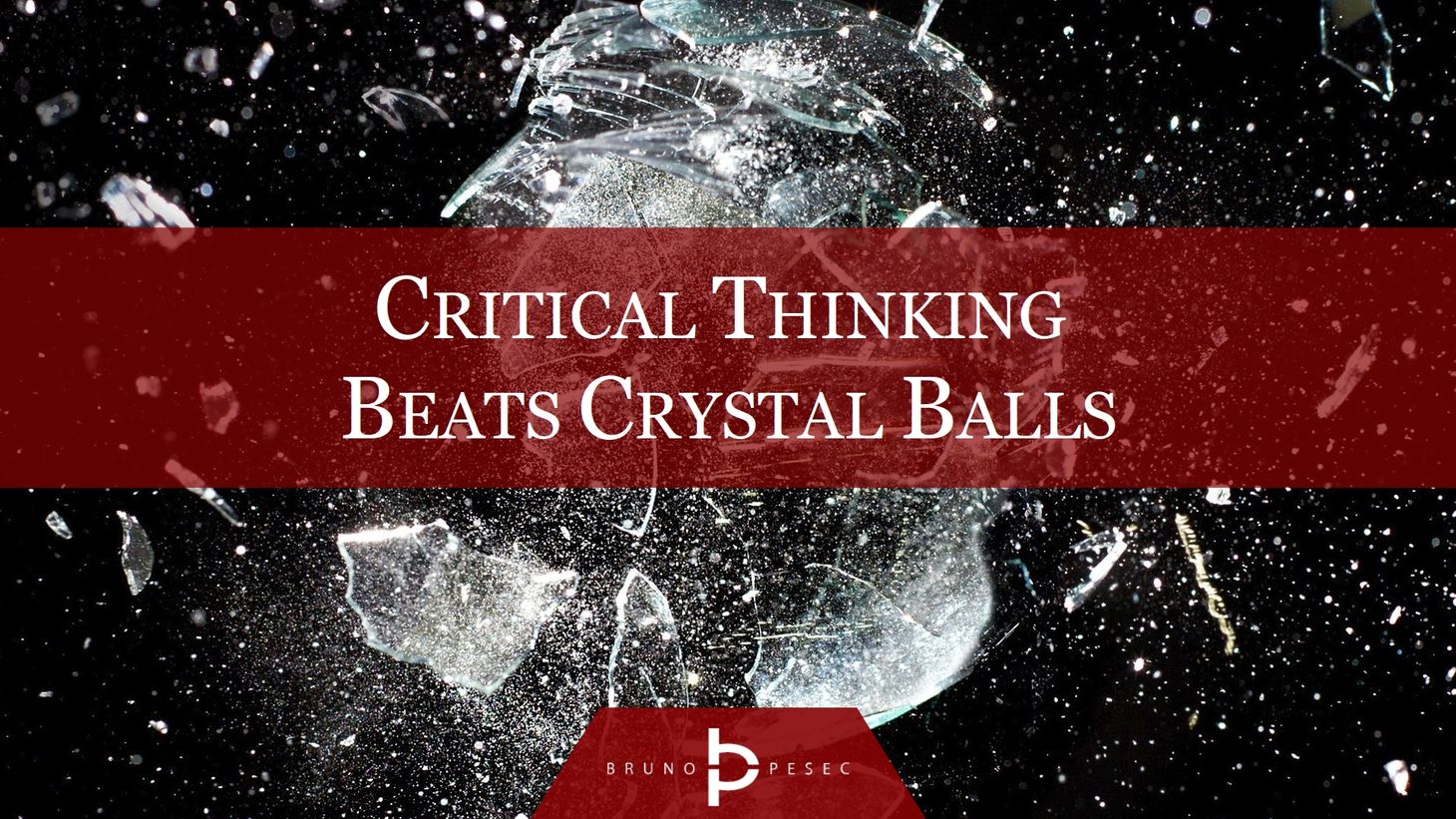Critical thinking beats crystal balls