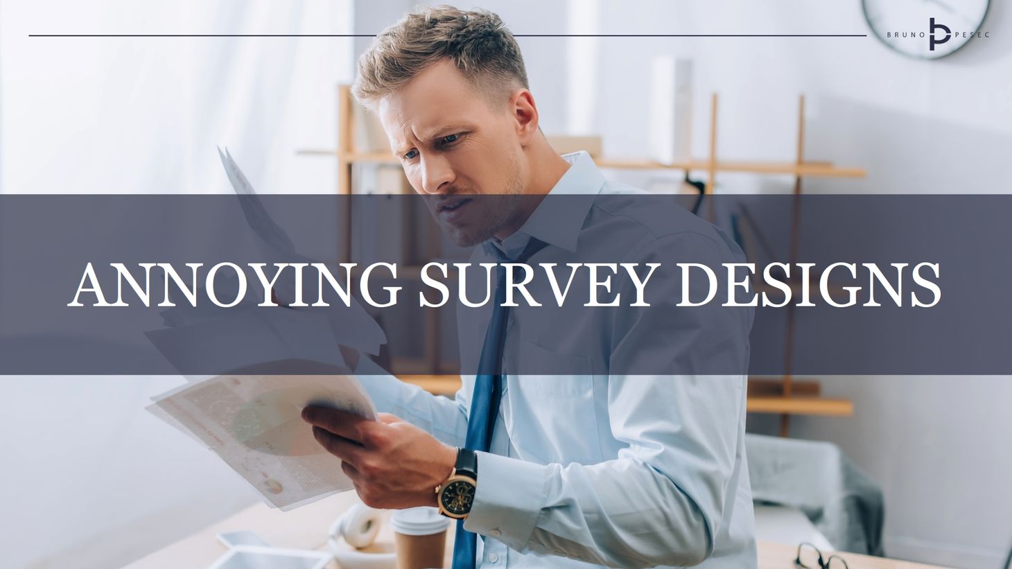 Annoying survey designs