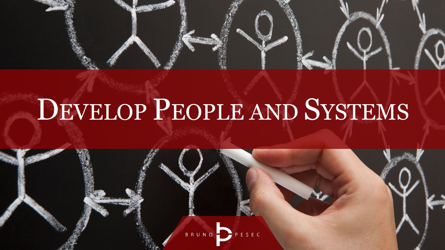 Develop people and systems