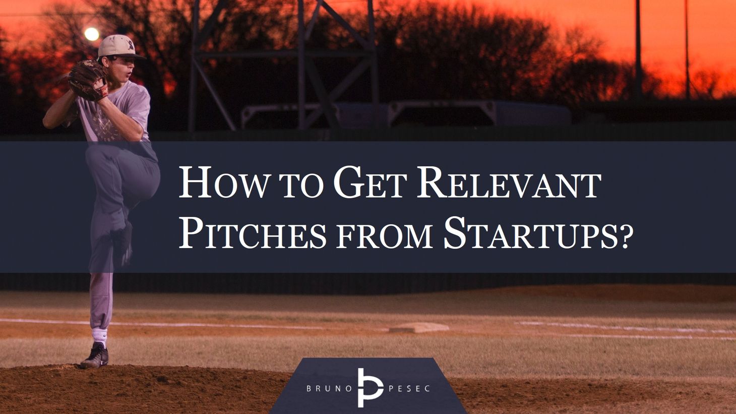 How to get relevant pitches from startups?