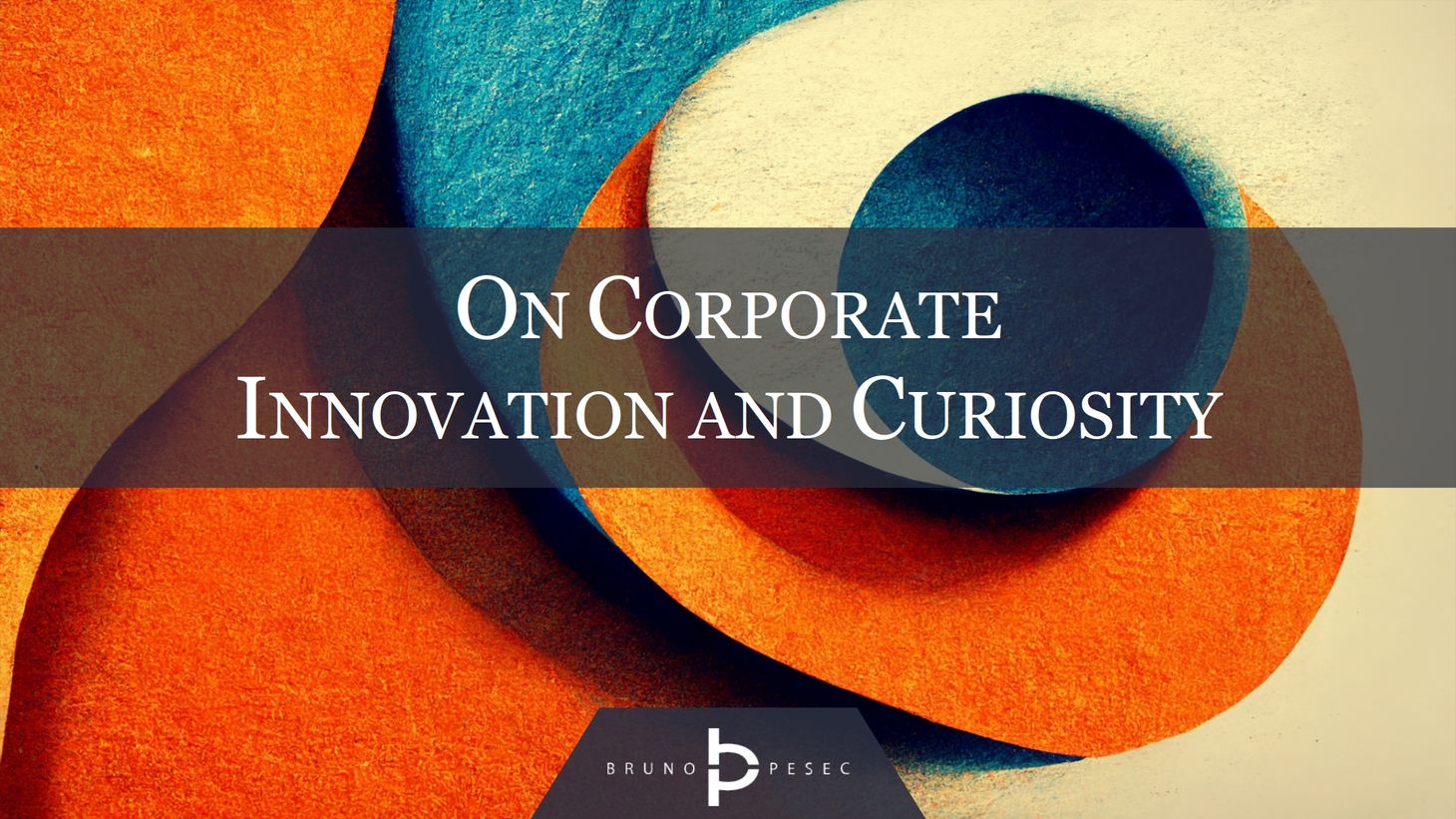 On corporate innovation and curiosity