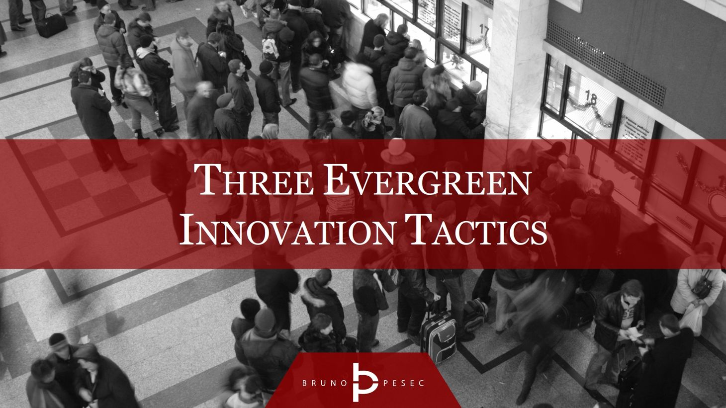 Three evergreen innovation tactics