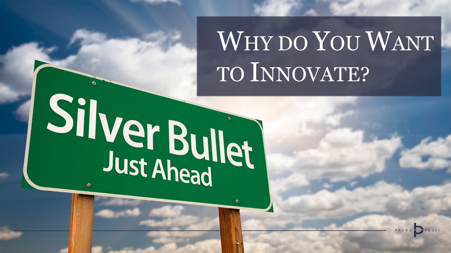 Why do you want to innovate?