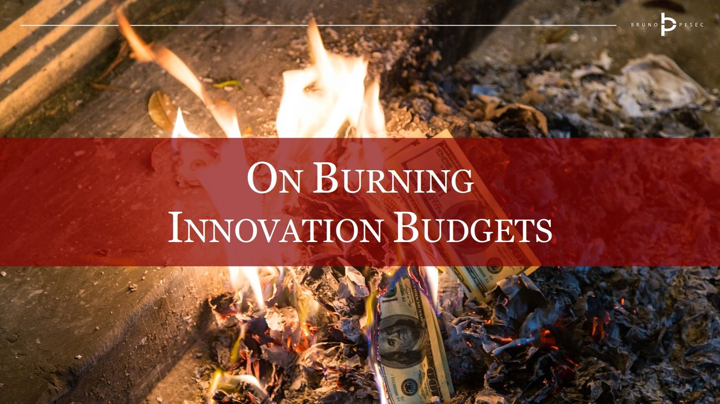 On burning innovation budgets