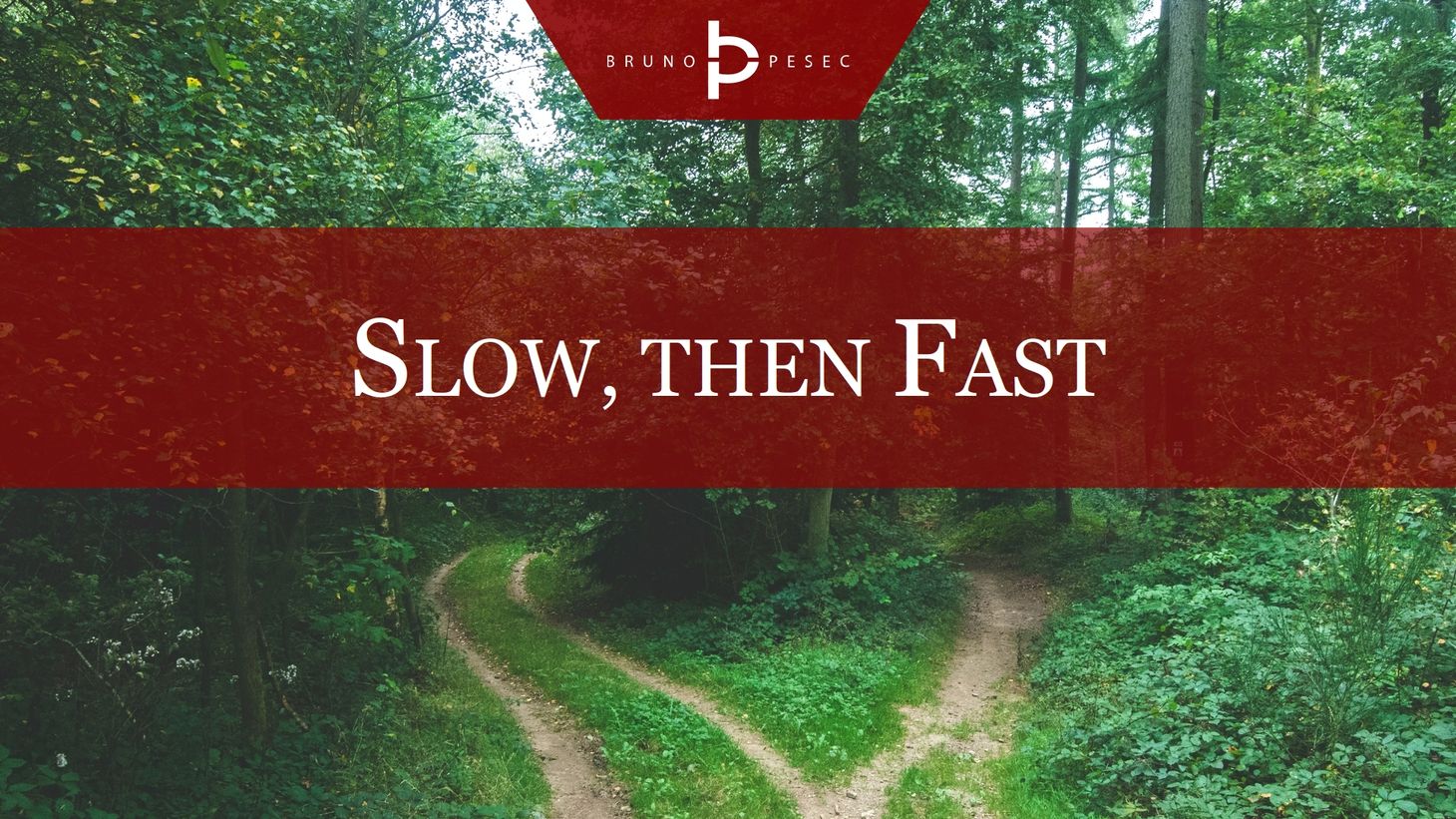 Slow, then fast