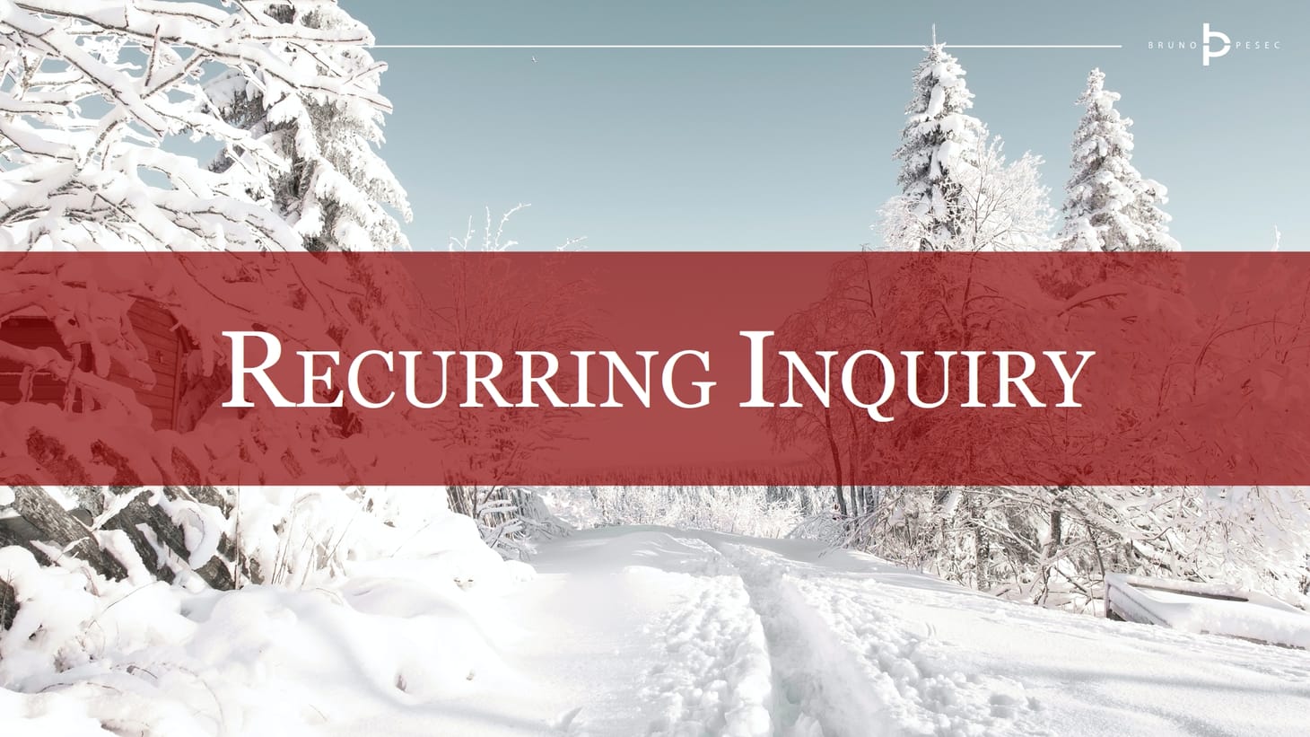 Recurring inquiry