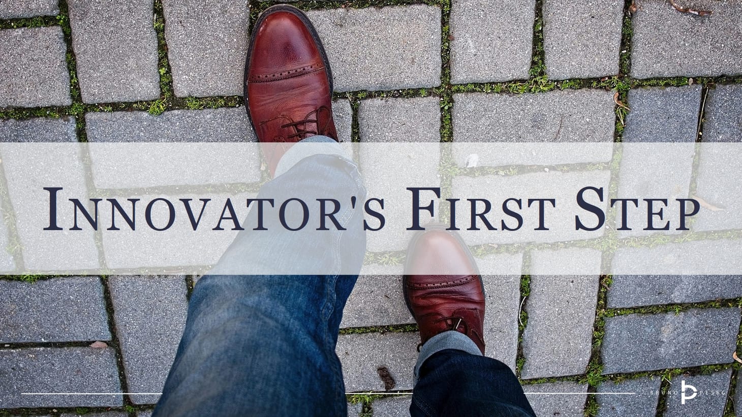 Innovator's first step