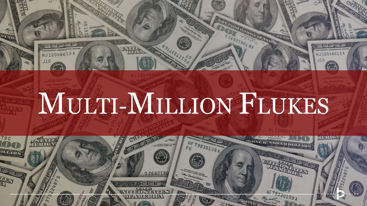 Multi-million flukes