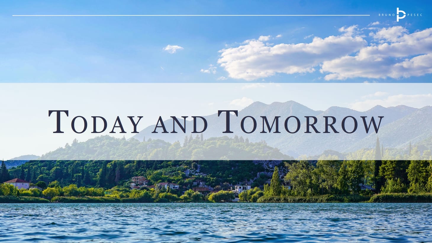 Today and tomorrow