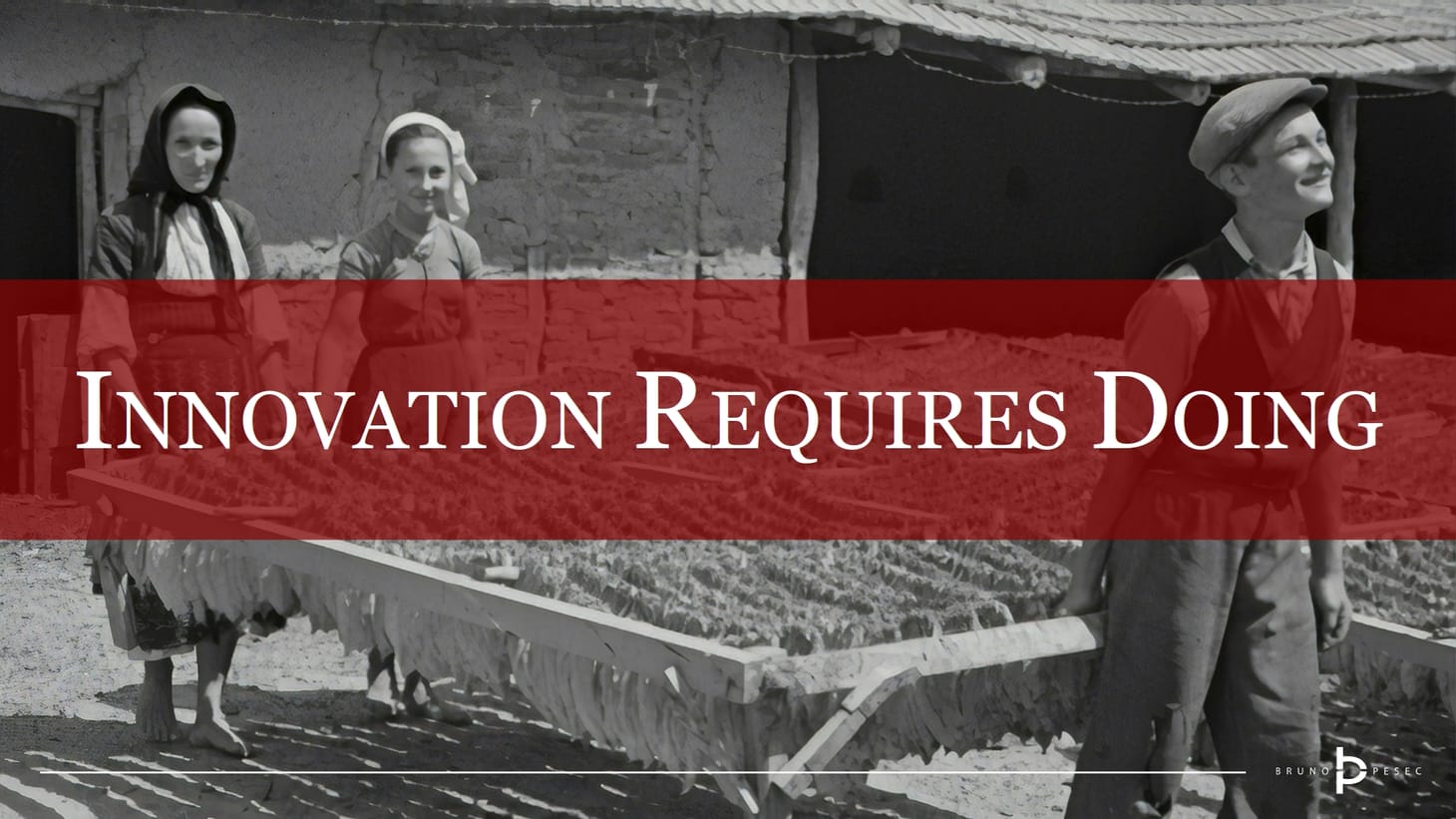 Innovation requires doing