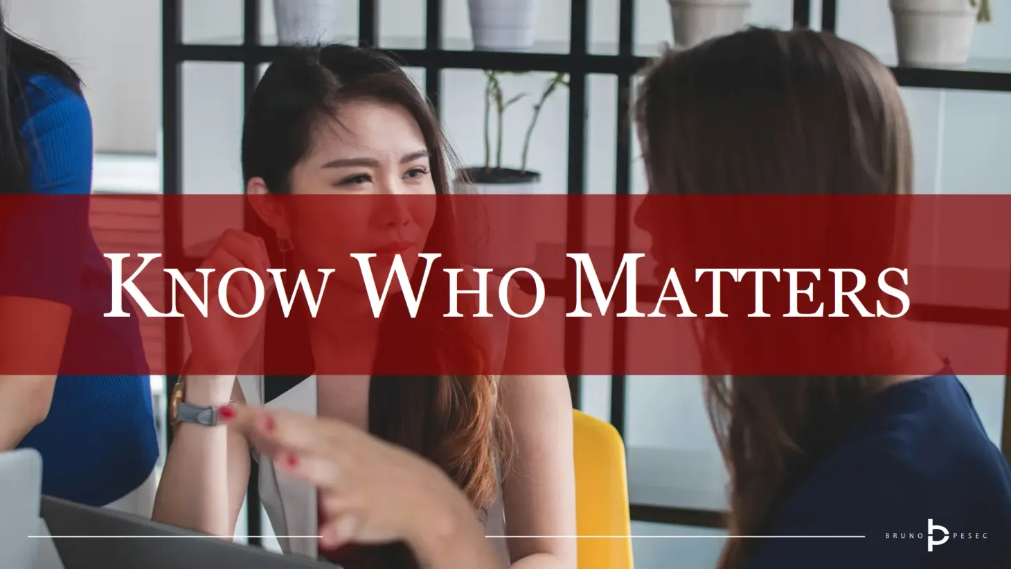 Know who matters