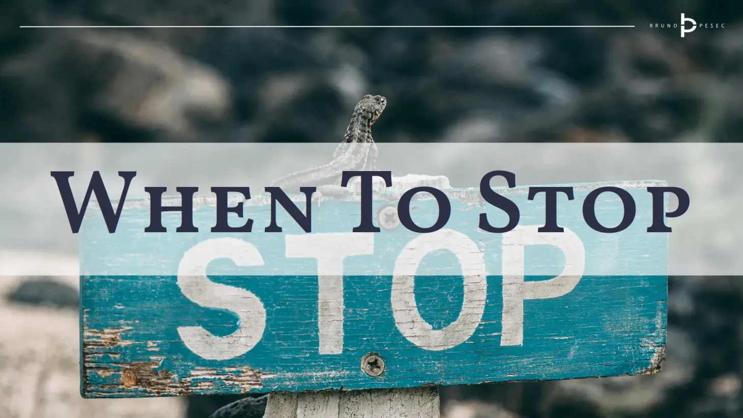 When to stop