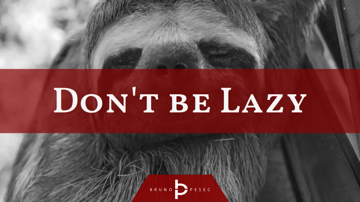 Don't be lazy