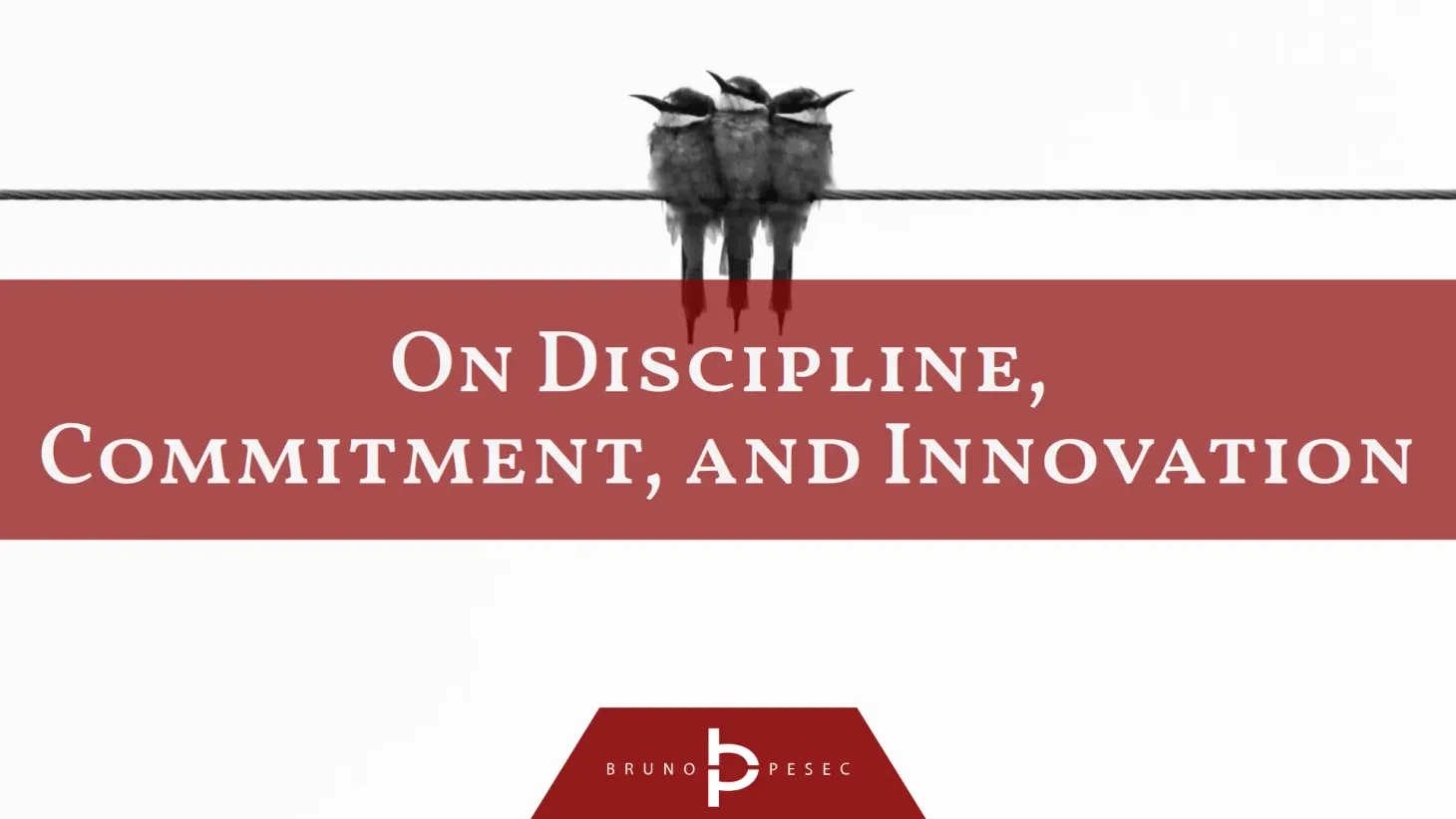 On discipline, commitment, and innovation
