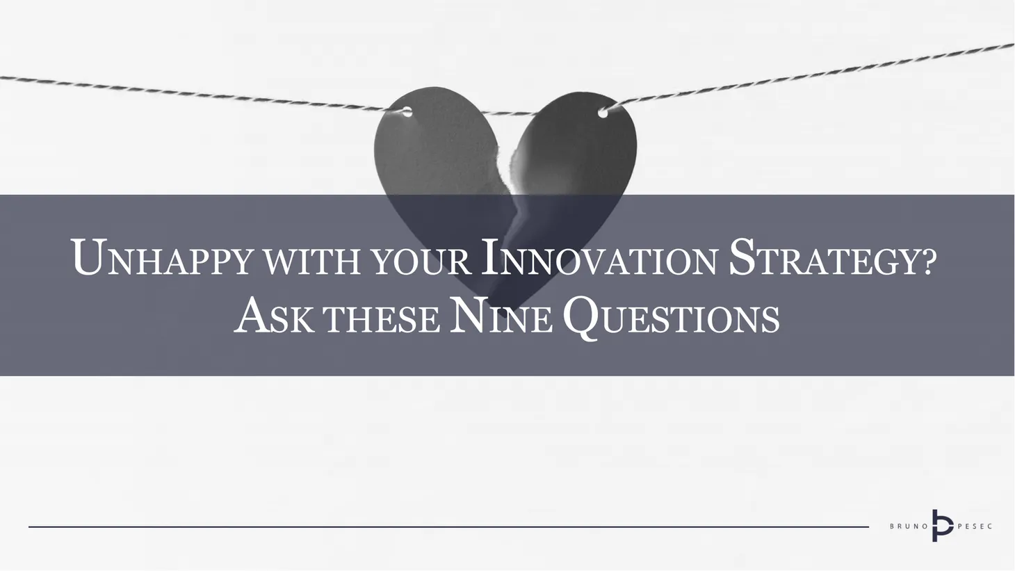 Unhappy with your innovation strategy? Ask these nine questions