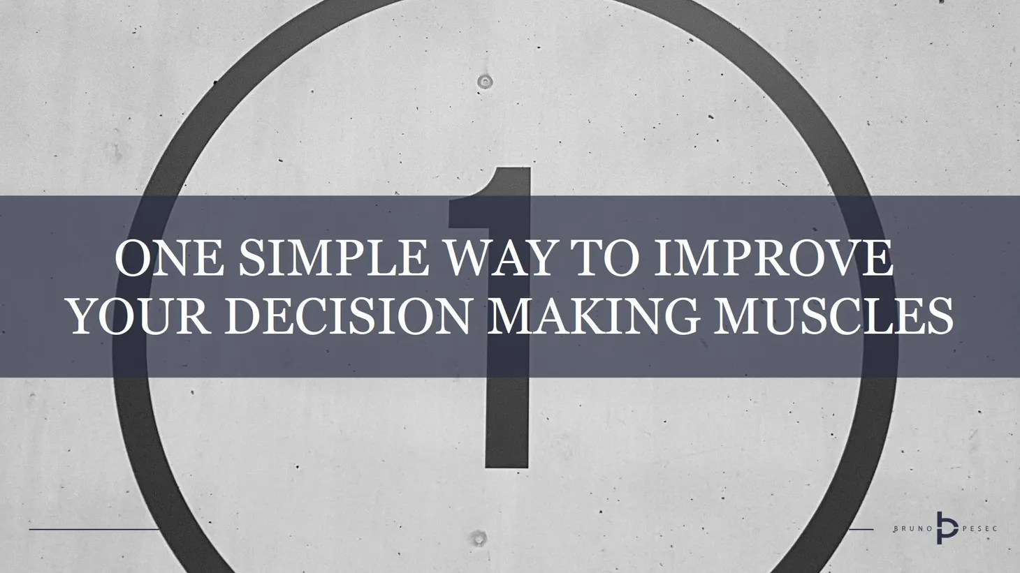 One simple way to improve your decision making muscles