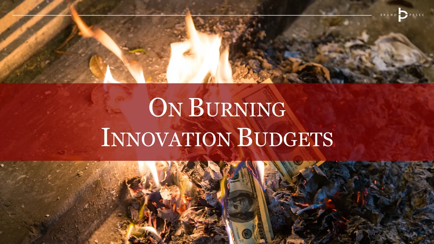On burning innovation budgets