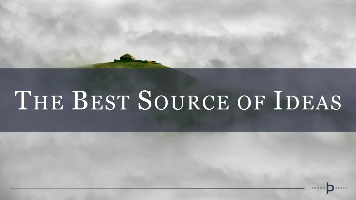 The best source of ideas
