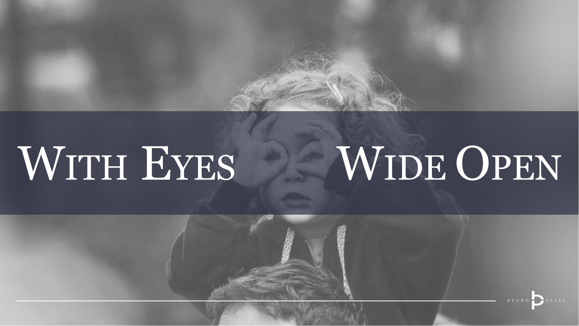 With eyes wide open